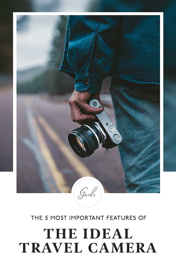 Your Next Travel Camera: The 5 Most Important Features